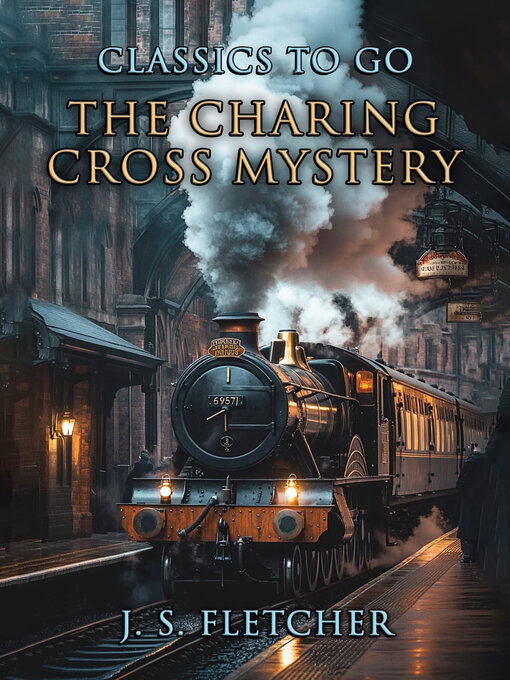 Title details for The Charing Cross Mystery by J. S. Fletcher - Available